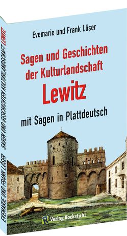 Sagen und Geschichten der Kulturlandschaft Lewitz mit Sagen in Plattdeutsch von Löser,  Evemarie, Löser,  Frank, Rockstuhl,  Harald