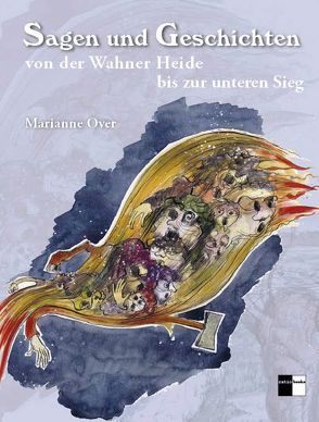 Sagen und Geschichten von der Wahner Heide bis zur unteren Sieg von Dederichs,  Matthias, Hanisch,  Niels, Mailandt,  Francesca, Over,  Marianne