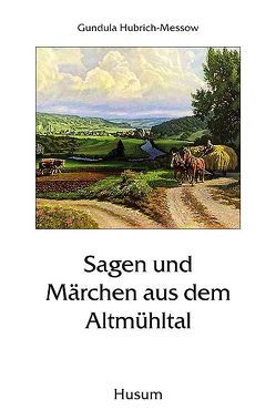 Sagen und Märchen aus dem Altmühltal von Hubrich-Messow,  Gundula