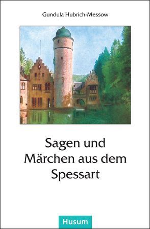 Sagen und Märchen aus dem Spessart von Hubrich-Messow,  Gundula