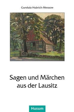 Sagen und Märchen aus der Lausitz von Hubrich-Messow,  Gundula