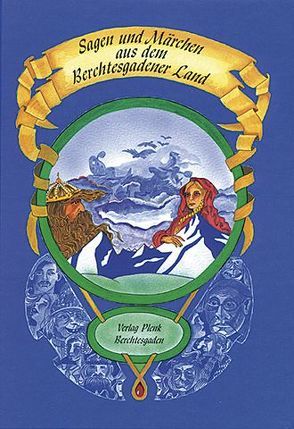 Sagen und Märchen aus dem Berchtesgadener Land von Schöning,  Rita, Veit-Gommel,  Helga