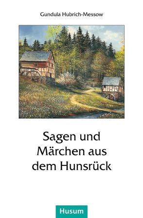 Sagen und Märchen aus dem Hunsrück von Hubrich-Messow,  Gundula