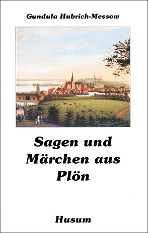 Sagen und Märchen aus Plön von Hubrich-Messow,  Gundula