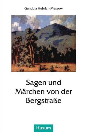 Sagen und Märchen von der Bergstraße von Hubrich-Messow,  Gundula