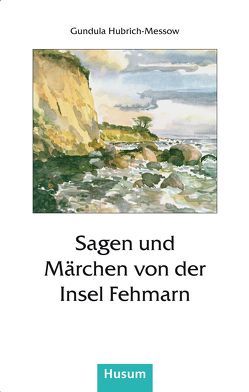 Sagen und Märchen von der Insel Fehmarn von Hubrich-Messow,  Gundula