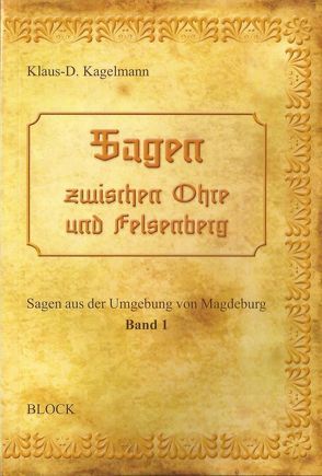 Sagen zwischen Ohre und Felsenberg von Kagelmann,  Klaus-Dieter