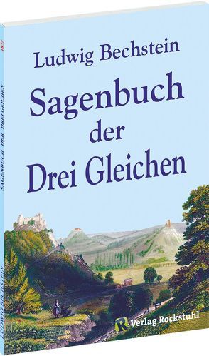 Sagenbuch der Drei Gleichen von Bechstein,  Ludwig, Rockstuhl,  Harald