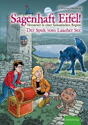 Sagenhaft Eifel! – Abenteuer in einer fantastischen Region von Frei,  Martin, Humberg,  Christian