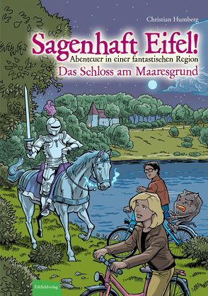 Sagenhaft Eifel! – Abenteuer in einer fantastischen Region von Frei,  Martin, Humberg,  Christian, Nieder,  Sven