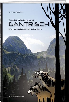 Sagenhafte Wanderungen am Gantrisch von Sommer,  Andreas, Zuber,  Margreth