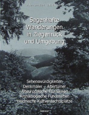 Sagenhafte Wanderungen in Ziegenrück und Umgebung von Blöthner,  Alexander