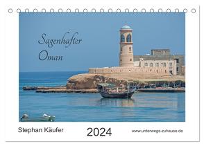 Sagenhafter Oman (Tischkalender 2024 DIN A5 quer), CALVENDO Monatskalender von Käufer,  Stephan