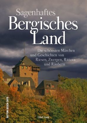 Sagenhaftes Bergisches Land von Link,  Olaf