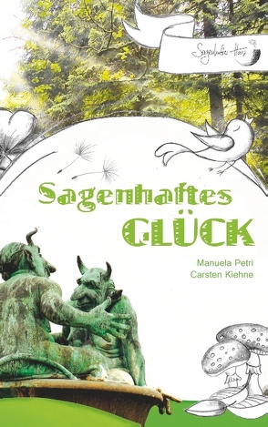 Sagenhaftes Glück von Kiehne,  Carsten, Petri,  Manuela