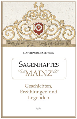 Sagenhaftes Mainz von Dietz-Lenssen,  Matthias