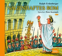 Sagenhaftes Rom von Erdenberger,  Ralph, Gebhard,  Wilfried, Kaempfe,  Peter, Kiwit,  Ralf