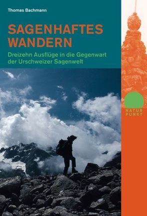 Sagenhaftes Wandern von Bachmann,  Thomas