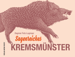 Sagenreiches Kremsmünster von Fetz-Lugmayr,  Dagmar