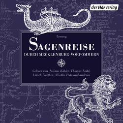 Sagenreise durch Mecklenburg-Vorpommern von Graesse,  Johann Georg Theodor, Kabst,  Simone, Köhler,  Juliane, Loibl,  Thomas, Meinhardt,  Thomas M., Noethen,  Ulrich, Puls,  Wiebke