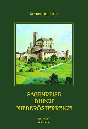 Sagenreise durch Niederösterreich -Band III/2 von Toplitsch,  Norbert