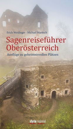 Sagenreiseführer Oberösterreich von Maritsch,  Michael, Weidinger,  Erich