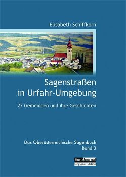 Sagenstraßen in Urfahr-Umgebung von Schiffkorn,  Elisabeth