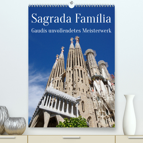 Sagrada Família – Gaudís unvollendetes Meisterwerk (hochwertiger Premium Wandkalender 2024 DIN A2 hoch), Kunstdruck in Hochglanz von Werner,  Berthold