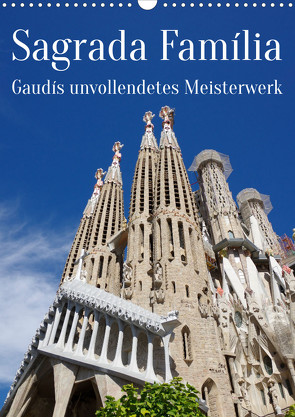 Sagrada Família – Gaudís unvollendetes Meisterwerk (Wandkalender 2024 DIN A3 hoch), CALVENDO Monatskalender von Werner,  Berthold