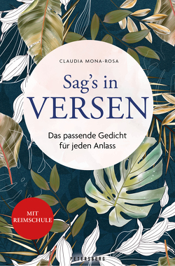 Sag´s in Versen – Das passende Gedicht für jeden Anlass von Mona-Rosa,  Claudia