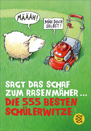 Sagt das Schaf zum Rasenmäher – Die 555 besten Schülerwitze von Butschkow,  Ralf, Petry,  Christian