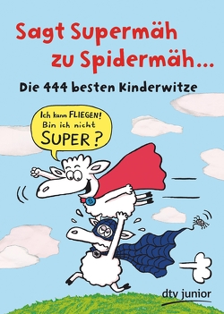 Sagt Supermäh zu Spidermäh von Rürup,  Stephan, Stotz,  Imke