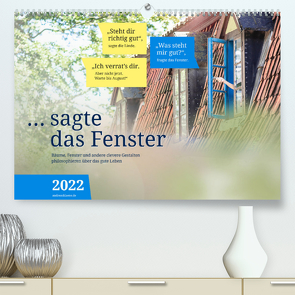 sagte das Fenster 2022 (Premium, hochwertiger DIN A2 Wandkalender 2022, Kunstdruck in Hochglanz) von Klaene,  Andreas