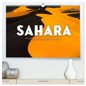 Sahara – Die größte Trockenwüste der Welt. (hochwertiger Premium Wandkalender 2024 DIN A2 quer), Kunstdruck in Hochglanz von SF,  SF