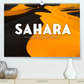 Sahara – Die größte Trockenwüste der Welt. (Premium, hochwertiger DIN A2 Wandkalender 2023, Kunstdruck in Hochglanz) von SF