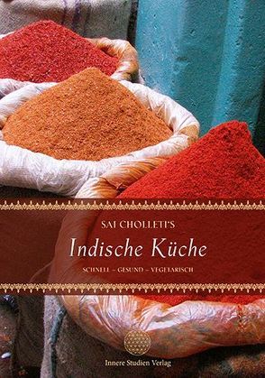 Sai Cholleti`s indische Küche von Cholleti,  Sai