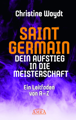 SAINT GERMAIN. Dein Aufstieg in die Meisterschaft von Woydt,  Christine