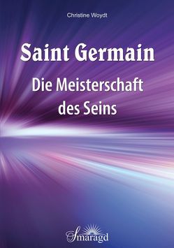 Saint Germain: Die Meisterschaft des Seins von Woydt,  Christine