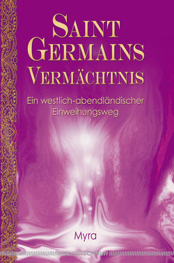 Saint Germains Vermächtnis von Hussak,  Brigitte, Myra