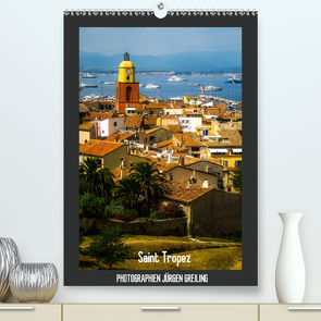 Saint Tropez (Premium, hochwertiger DIN A2 Wandkalender 2021, Kunstdruck in Hochglanz) von Greiling,  Jürgen