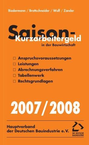 Saison-Kurzarbeitergeld in der Bauwirtschaft 2007/2008 von Biedermann,  Andreas, Brettschneider,  Stefan, Wulf,  Nadine, Zander,  Oliver