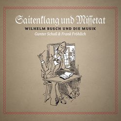 Saitenklang und Missetat von Busch,  Wilhelm, Fröhlich,  Frank, Schoss,  Gunter