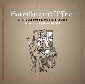 Saitenklang und Missetat von Busch,  Wilhelm, Fröhlich,  Frank, Schoss,  Gunter