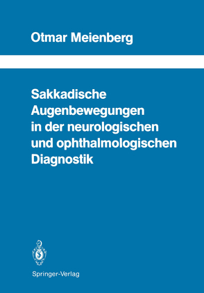 Sakkadische Augenbewegungen in der neurologischen und ophthalmologischen Diagnostik von Meienberg,  Otmar, Mumenthaler,  M.