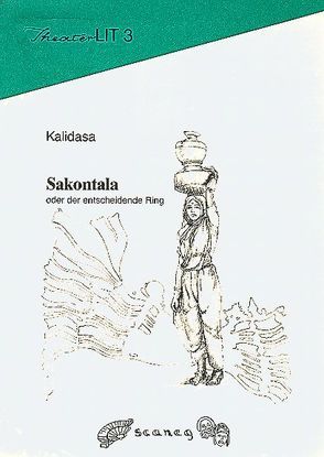 Sakontala oder Der entscheidende Ring von Förster,  Georg, Kalidasa