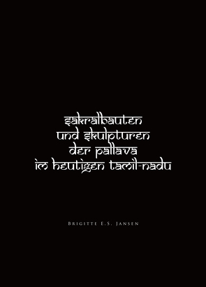 Sakralbauten und Skulpturen der Pallava im heutigen Tamil-Nadu von Jansen,  Brigitte E.S.