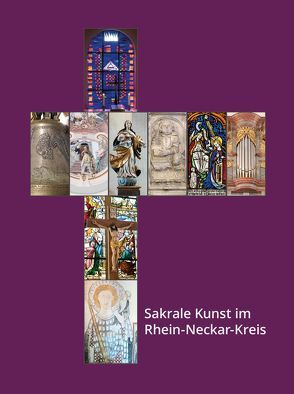 Sakrale Kunst im Rhein-Neckar-Kreis von Burkhardt,  Dorothea, Kreutz,  Jörg, Müller,  Berno