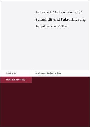 Sakralität und Sakralisierung von Beck,  Andrea, Berndt,  Andreas