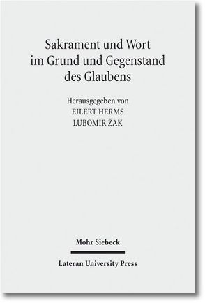 Sakrament und Wort im Grund und Gegenstand des Glaubens von Herms,  Eilert, Zak,  Lubomir