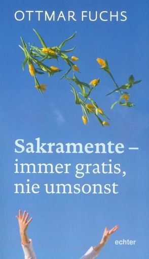 Sakramente – immer gratis, nie umsonst von Fuchs,  Ottmar